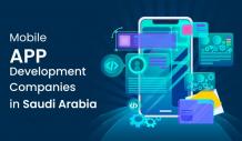 Mobile App Development Company in Saudi Arabia: Elevating Digital Business in the Middle East