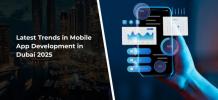 The Top Mobile App Development Trends Emerging in Dubai