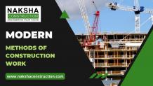 Benefits of Modern Methods of Construction Work – Naksha Construction