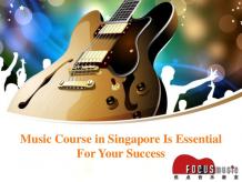 Music Course in Singapore Is Essential For Your Success