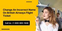 Change An Incorrect Name On British Airways Flight Ticket