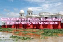  NeerMahal Palace- Rudijala, Tripura | Places To Explore Nearby Neer Mahal Palace | akshat-blogs