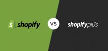 Shopify vs. Shopify Plus: Which Is Best for Your Business?