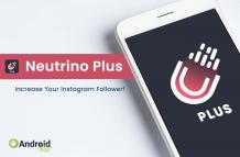  Neutrino Plus Free Download to Increase Your Instagram Follower!