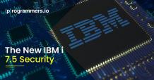 The IBM i 7.5 Security and Auditing Features