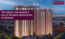 The Tallest, The Largest & one of the Best Apartments in Chennai - SPR India 