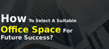 How To Select A Suitable Office Space For Future Success | Maastersinfra &#8211; Read Our latest Blog | Maastersinfra