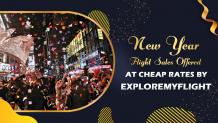 New Year Flight Sales Offered At Cheap Rates By ExploreMyFlight