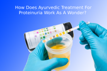 How does Ayurvedic Treatment for Proteinuria Work as a Wonder? 
