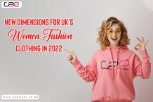 New Dimensions For UK's Women Fashion Clothing In 2022