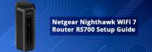 Netgear Nighthawk WiFi 7 Router RS700 Setup Guide