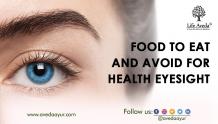 Food to eat and avoid for healthy eyesight - Aveda Ayur