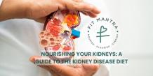 Nourishing Your Kidneys: A Guide to the Kidney Disease Diet