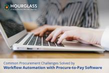 Common Procurement Challenges Solved by Workflow Automation with Procure-to-Pay Software