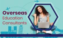 Tips To Choose Overseas Education Consultants