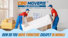 Tips to Move Furniture Cheaply in Mohali - CBD Movers India