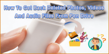 Pen Drive Data Recovery - Restore Deleted/Lost Files From Pen Drives