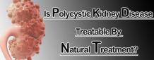 Is Polycystic Kidney Disease Treatable By Natural Treatment?