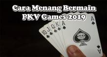 Cara Menang Bermain PKV Games 2019 &#8211; PKV Game &#8211; Daftar Situs Judi Poker Online Terpercaya