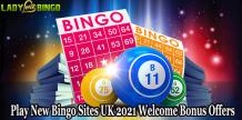 Play New Bingo Sites UK 2021 Welcome Bonus Offers - Gambling Site Blog