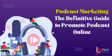 Podcast Marketing: The Definitive Guide to Promote Podcast Online -