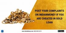 Post Your Complaints on IndianMoney If you are cheated in Gold loan 