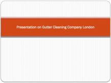 Presentation on Gutter Cleaning Company London