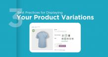 3 Best Practices for Displaying Ecommerce Product Variations