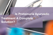 Is Proteinuria Ayurvedic Treatment A Complete Solution?