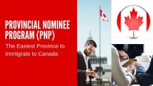 Provincial Nominee Program (PNP)  - The Easiest Province to Immigrate to Canada