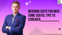 Wedding Suits For Men: Some Useful Tips To Consider &#8211; Article Block