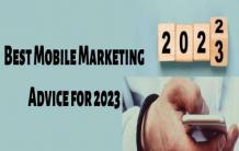 Best Mobile Marketing Advice for 2023