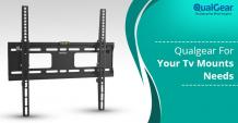 Qualgear For Your Tv Mounts Needs