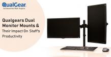 Qualgears Dual Monitor Mounts & Their Impact On Staff’s Productivity