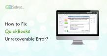 How to Troubleshoot QuickBooks Unrecoverable Error?