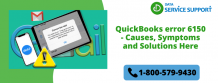 QuickBooks error 6150 - Causes, Symptoms and Solutions Here