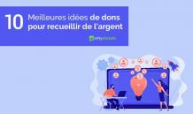 10 Meilleures Idées Et Conseils Pour Récolter Des Fonds!