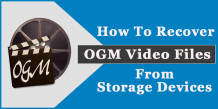 OGM File Recovery – Recover Deleted OGM Files From Storage Device In No Time