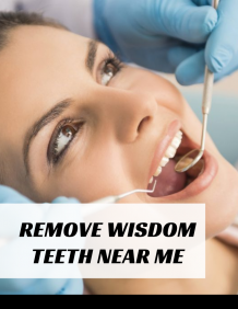 Get the Best Wisdom Teeth Removal Near You