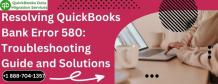 Resolving QuickBooks Bank Error 580: Troubleshooting Guide and Solutions