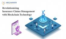 Revolutionizing Insurance Claims Management with Blockchain Technology - MegaMinds Technologies