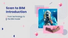 Scan to BIM Introduction - From technology to the BIM model