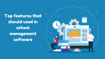 Top features that should used in school management software 
