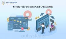 Secure your business with OutSystems - MegaMinds Technologies