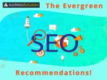 The Evergreen SEO Recommendations!  | AddWeb Solution
