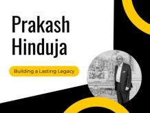 Prakash Hinduja - Building a Lasting Legacy