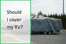 Should I cover my RV?