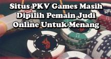 Situs PKV Games Dipilih Pemain Judi Online Untuk Menang &#8211; PKV Game &#8211; Daftar Situs Judi Poker Online Terpercaya