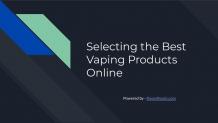 How to Choose Best Vaping products Online - Speaker Deck