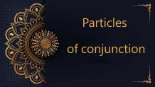 Particles of conjunction | أَدَوَاتُ التَّصْرِيف - Al-dirassa